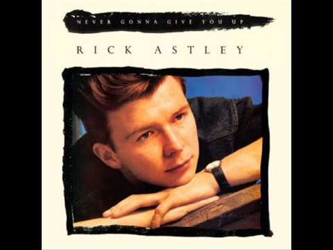 Rick Astley - Never Gonna Give You Up