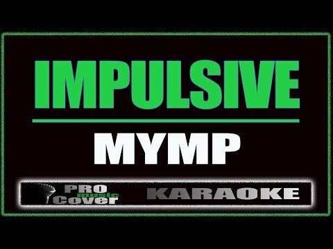 Impulsive - MYMP (KARAOKE)