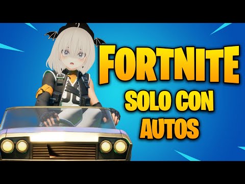 FORTNITE SOLO CON AUTOS