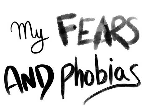 My Fears and Phobias | blacknoisyblue