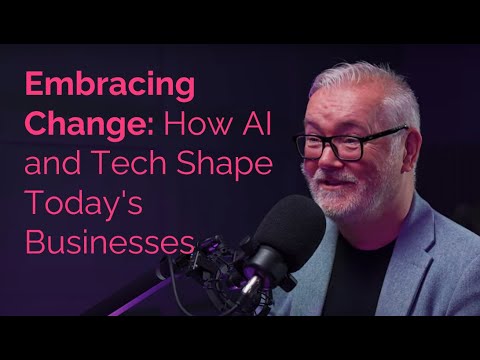 Ep14: Embracing Change: How AI and Tech Shape Today's Businesses