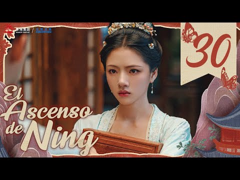 【SUB ESPAÑOL】 ▶Drama: El Ascenso de Ning - The Rise of Ning - 锦绣安宁 (Episodio 30)