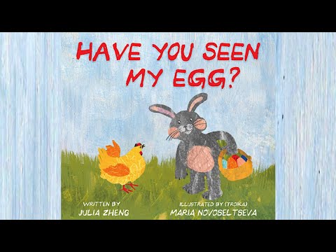 Have You Seen My Egg? by Julia Zheng | A Fun Easter Book with a Touch of Mystery | Easter Read Aloud