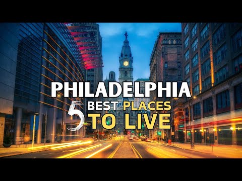 5 Best Places to Live Philadelphia (Updated)