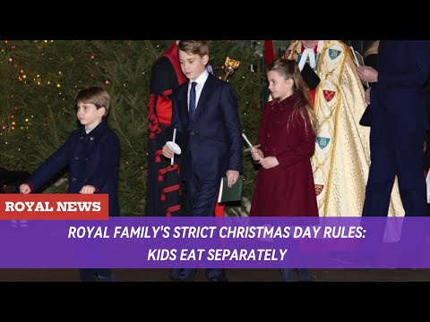 Royal Family's strict Christmas Day rules: Kids Eat Separately