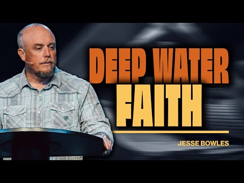 Deep Water Faith: Obeying When It Doesn’t Make Sense | Pastor Jesse Bowles