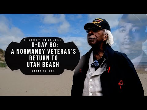 A Normandy Veteran's Return to Utah Beach (D-Day 80) | History Traveler Episode 355