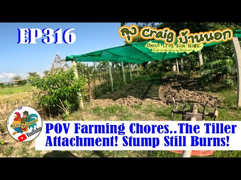 EP316 POV Farming Chores..The Tiller Attachment! Stump Still Burns!