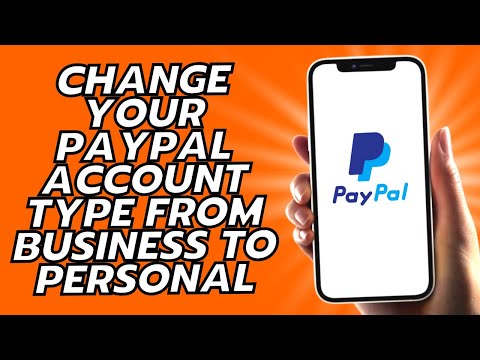 How To Change Your PayPal Account Type From Business To Personal