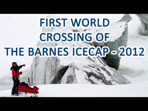 First world crossing of the Barnes Icecap - 2012