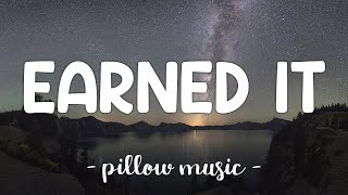 Earned It - The Weeknd (Lyrics) 🎵