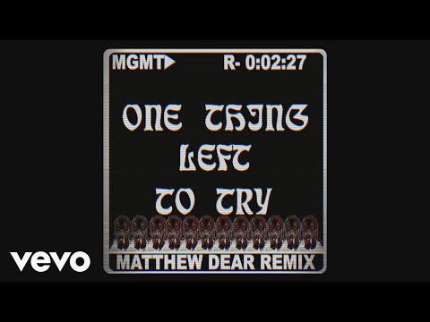 MGMT - One Thing Left to Try (Matthew Dear Remix - Official Audio)