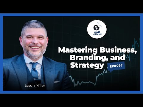 Mastering Business, Branding, and Strategy - SAB Sound Bites | Ep967