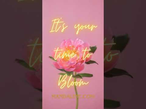 It’s your time to bloom!