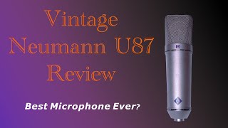 Is a Vintage Neumann U87 The Best Microphone Ever? (Full Review)