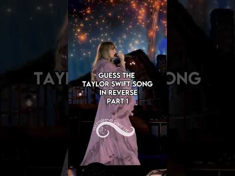 Guess the Taylor Swift Song in Reverse | Part 1 [Easy]