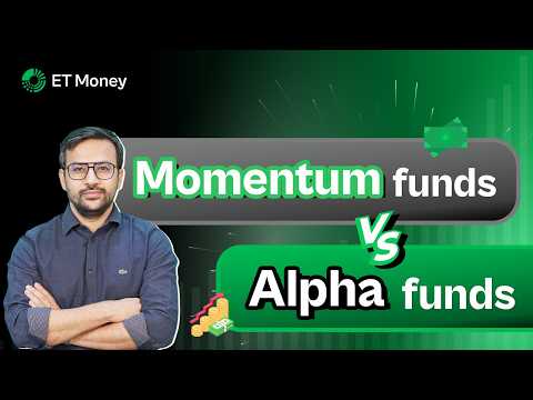 Alpha vs momentum funds: Where should you invest?