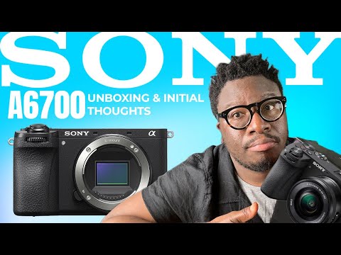 Brand New Sony A6700: Unboxing And First Thoughts