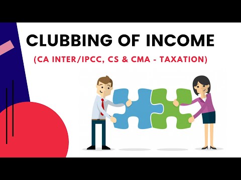 Clubbing of Income (Tax IPCC, CS Exe & CMA) Full Lecture