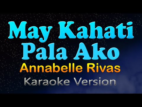 MAY KAHATI PALA AKO - Annabelle Rivas (Karaoke Version)