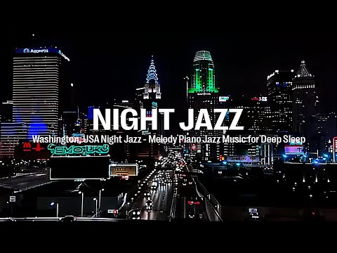 Washington, USA Night Jazz - Melody Piano Jazz Music for Deep Sleep ~ Relaxing Piano Jazz Music