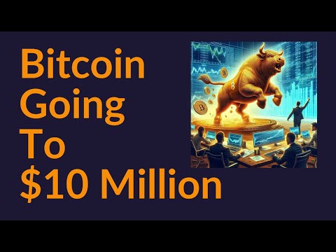 Bitcoin Going To $10 Million (ECB)