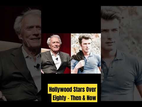 Hollywood Stars Over Eighty - Then & Now#legend#clinteaswood