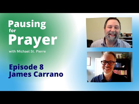 Pausing for Prayer Episode 8: James Carrano of The Evangelical Catholic