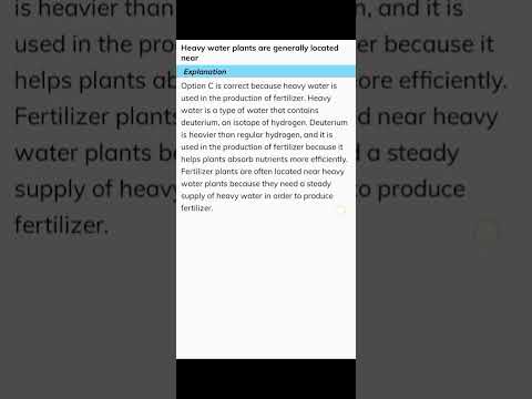 Question:Heavy water plants are generally located near: Question Series