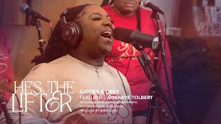 "He's the Lifter" by Gather & Obey feat. Sharaye Tolbert