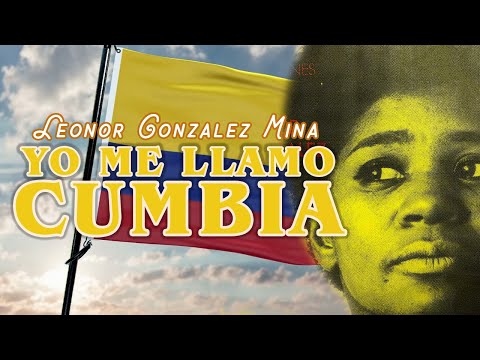 Yo Me Llamo Cumbia – Leonor Gonzalez Mina | Video Lyric