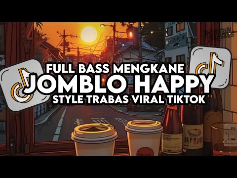 Dj Jomblo Happy Remix Full Bass Santuy Style Trabas Viral TikTok 2024