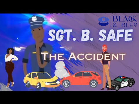 Sgt. B. Safe and The Accident