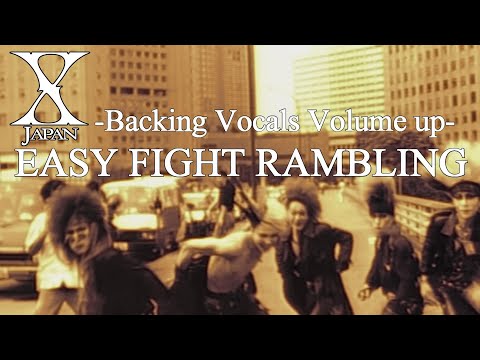 X Japan - Easy Fight Rambling【Backing vocals volume up】歌詞付き