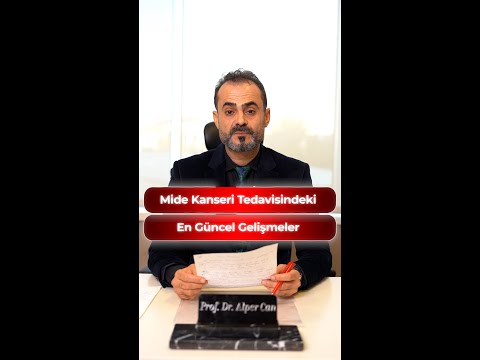 MİDE KANSERİ TEDAVİSİNDEKİ EN GÜNCEL GELİŞMELER / PROF. DR. ALPER CAN