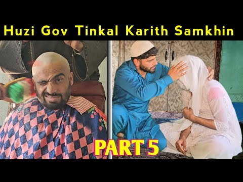 Huzi Gov Tinkal Karith Samkhin | Part 5 | Kashmiri Drama