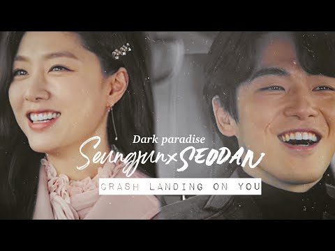 DARK PARADISE || SEUNGJUN X SEODAN || 사랑의불시착 CRASH LANDING ON YOU x