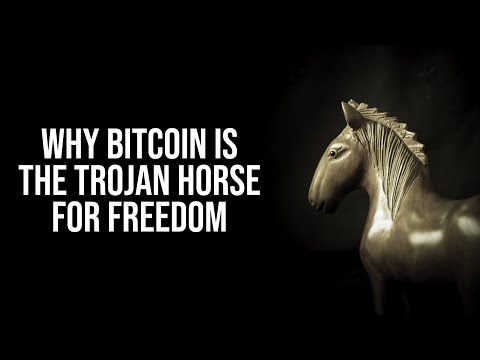 Why Bitcoin is The Trojan Horse For Freedom