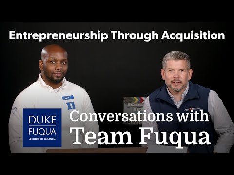 Conversations with Team Fuqua: Entrepreneurship Through Acquisition