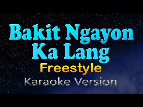 BAKIT NGAYON KA LANG - Freestyle ft. Pops Fernandez (Karaoke Version)