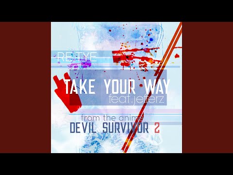 Take Your Way (From "Devil Survivor 2: The Animation")