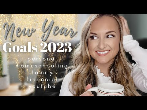 NEW YEAR GOALS & INTENTIONS 2023 ✨️ // Personal, Homeschooling, Family, Financial, & YouTube