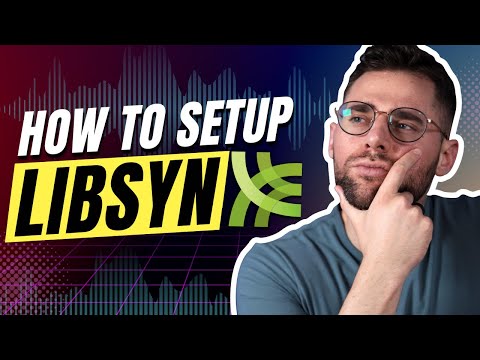 How to Get Started on Libsyn! | The Ultimate Guide for Podcasting