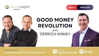 Good Money Revolution with Derrick Kinney | Money Insights Podcast Episode #37