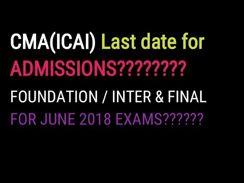 Last date for admission for JUNE 2018 CMA COURSE