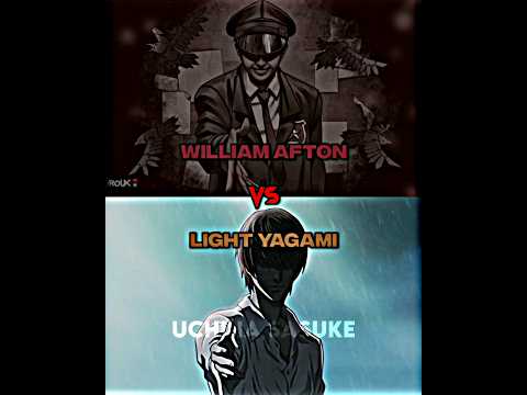 William Afton vs Light Yagami