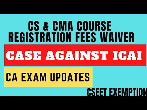 CA exam | case in supreme court | Cma & Cs course Registration | fee waiver | CSEET exemption