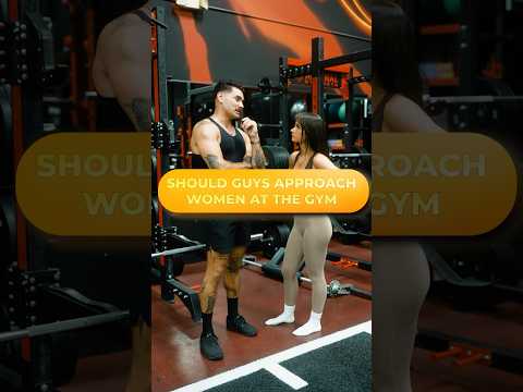 Should guys approach women at the gym