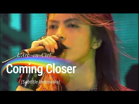 L'Arc~en~Ciel - Coming Closer | Subtitle Indonesia