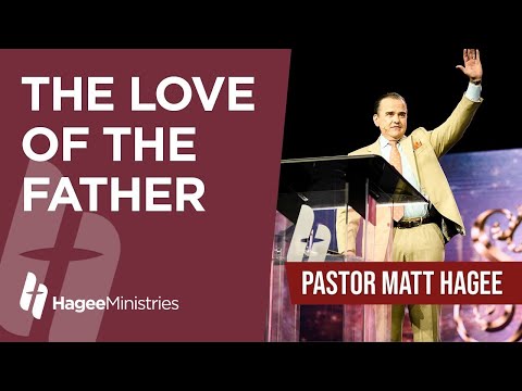 Pastor Matt Hagee - "The Love of the Father"